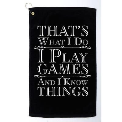 That's What I Do I Play Games And I Know Things Golf Towel