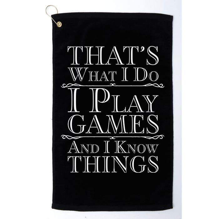 That's What I Do I Play Games And I Know Things Golf Towel