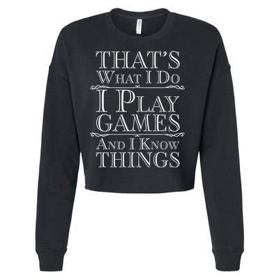 That's What I Do I Play Games And I Know Things Cropped Pullover Crew