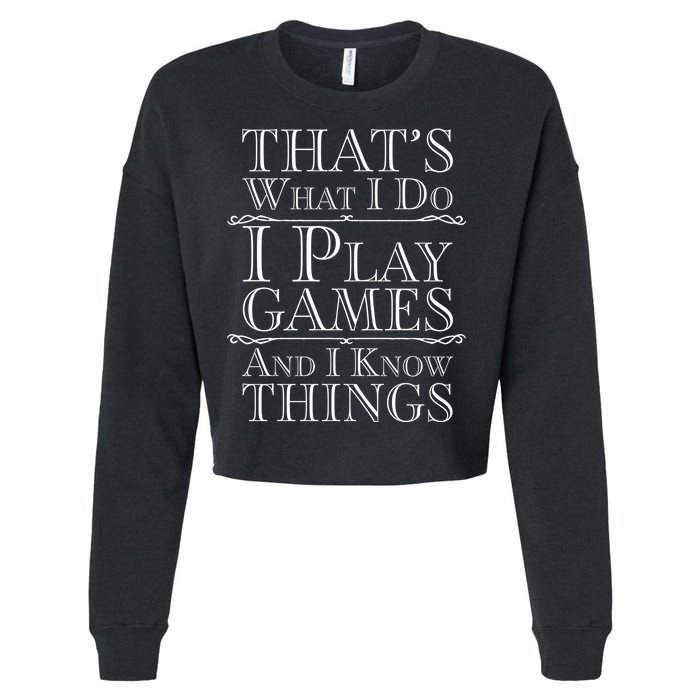 That's What I Do I Play Games And I Know Things Cropped Pullover Crew