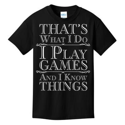 That's What I Do I Play Games And I Know Things Kids T-Shirt