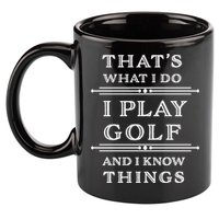 That's What I Do I Play Gold And I Know Things 11oz C Handle Ceramic Mug