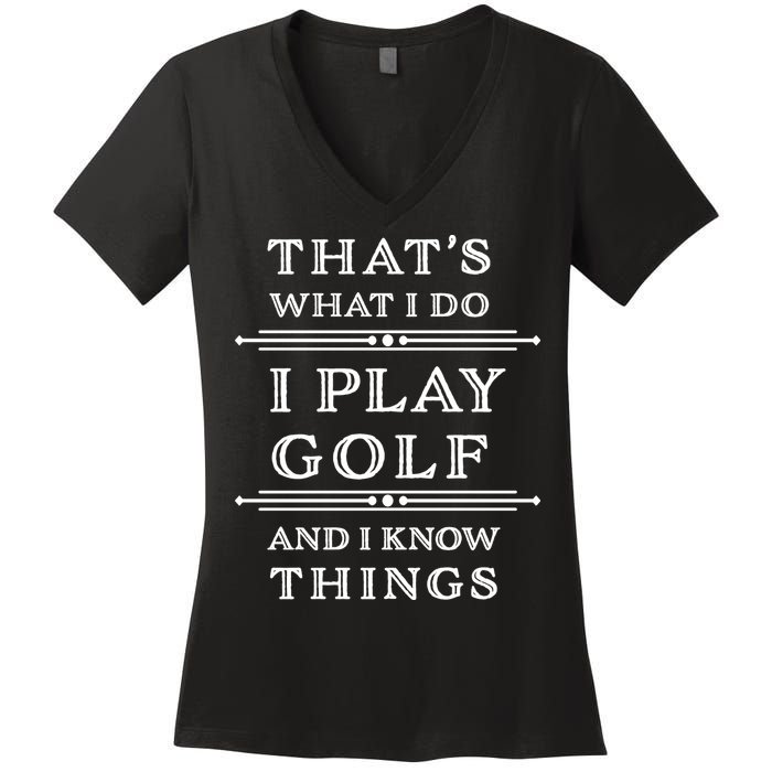 That's What I Do I Play Gold And I Know Things Women's V-Neck T-Shirt