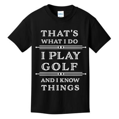 That's What I Do I Play Gold And I Know Things Kids T-Shirt