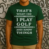 That's What I Do I Play Gold And I Know Things T-Shirt