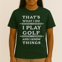 That's What I Do I Play Gold And I Know Things T-Shirt