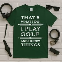 That's What I Do I Play Gold And I Know Things T-Shirt