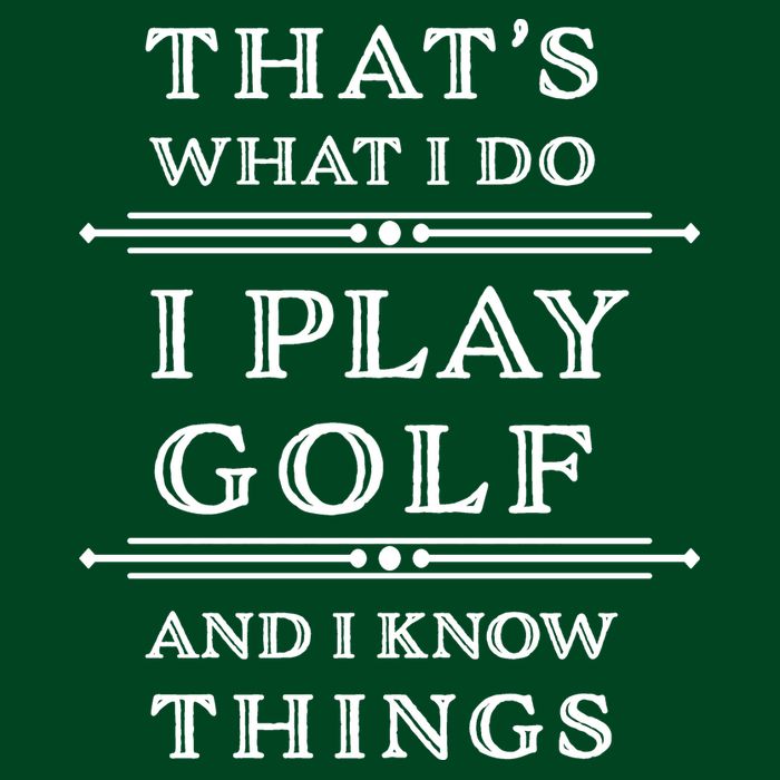 That's What I Do I Play Gold And I Know Things Button