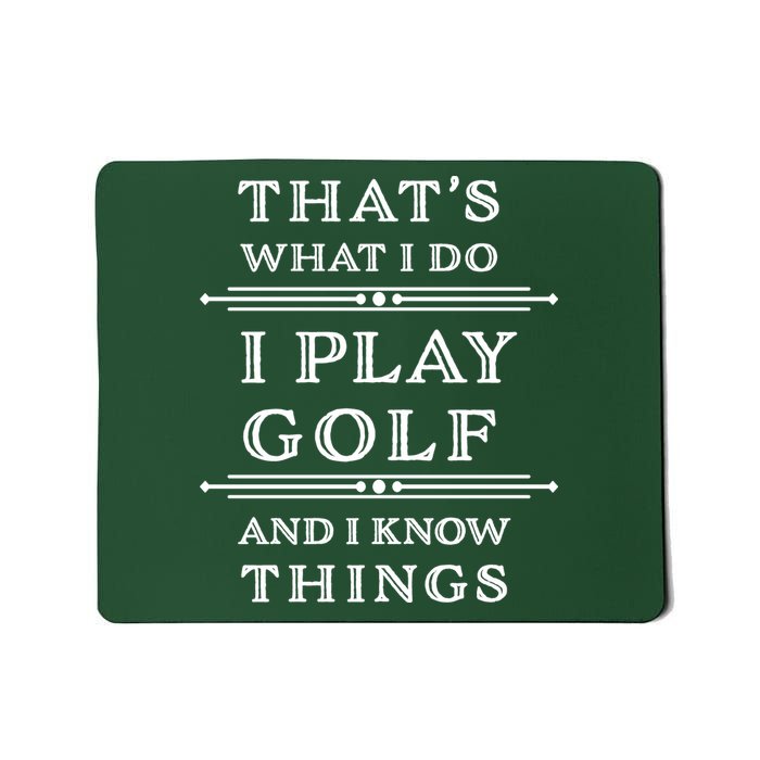 That's What I Do I Play Gold And I Know Things Mousepad