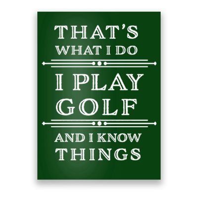 That's What I Do I Play Gold And I Know Things Poster