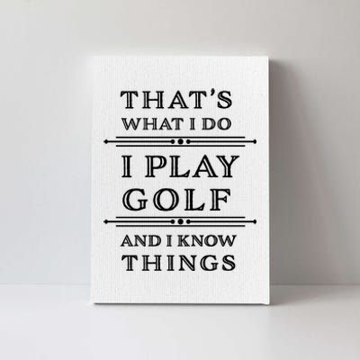 That's What I Do I Play Gold And I Know Things Canvas