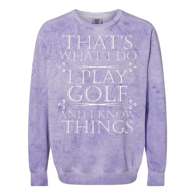 That's What I Do I Play Golf And I Know Things Colorblast Crewneck Sweatshirt