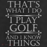 That's What I Do I Play Golf And I Know Things 7 Panel Mesh Trucker Snapback Hat