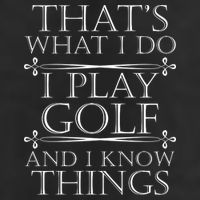That's What I Do I Play Golf And I Know Things Trucker Hat