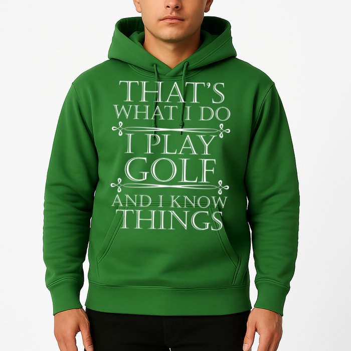 That's What I Do I Play Golf And I Know Things Hoodie