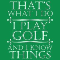 That's What I Do I Play Golf And I Know Things Hoodie