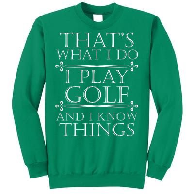 That's What I Do I Play Golf And I Know Things Sweatshirt