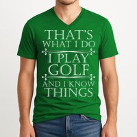 That's What I Do I Play Golf And I Know Things V-Neck T-Shirt