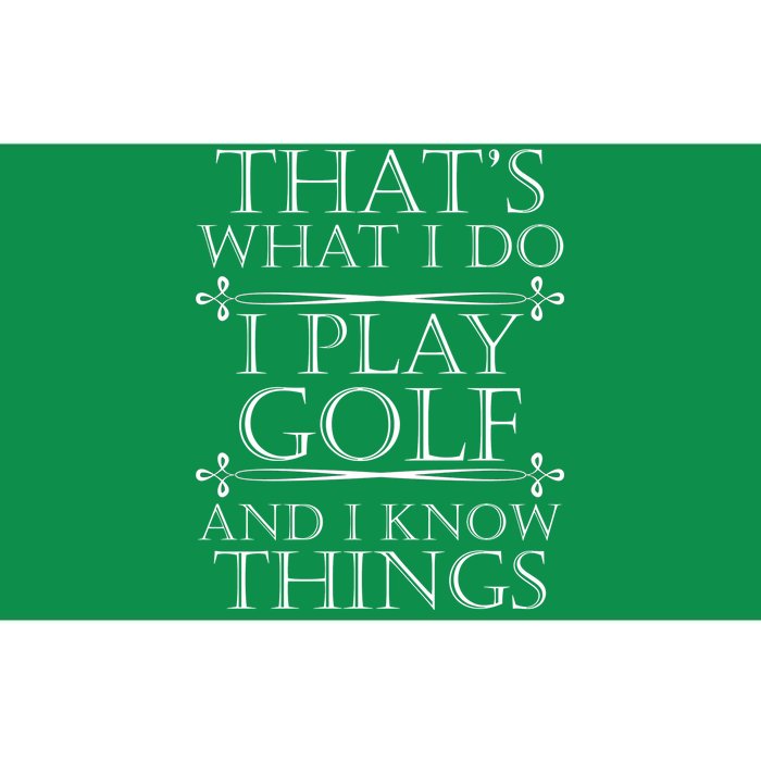 That's What I Do I Play Golf And I Know Things Bumper Sticker