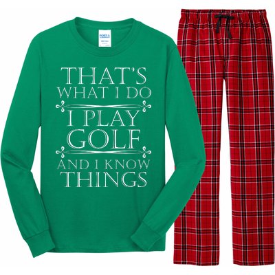 That's What I Do I Play Golf And I Know Things Long Sleeve Pajama Set