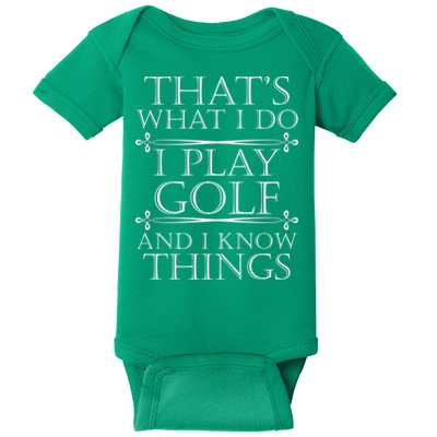 That's What I Do I Play Golf And I Know Things Baby Bodysuit