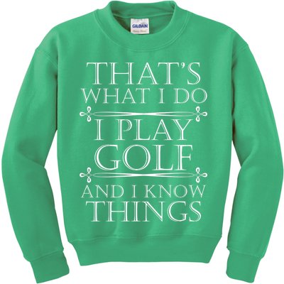 That's What I Do I Play Golf And I Know Things Kids Sweatshirt