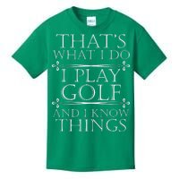 That's What I Do I Play Golf And I Know Things Kids T-Shirt