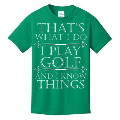 That's What I Do I Play Golf And I Know Things Kids T-Shirt