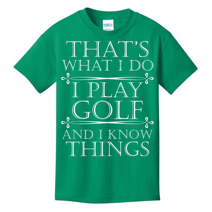 That's What I Do I Play Golf And I Know Things Kids T-Shirt