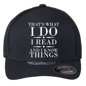 That's What I Do I Read And I Know Things Flexfit Unipanel Trucker Cap