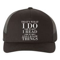 That's What I Do I Read And I Know Things Yupoong Adult 5-Panel Trucker Hat