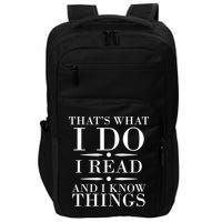 That's What I Do I Read And I Know Things Impact Tech Backpack