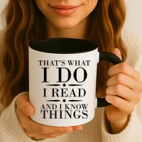 That's What I Do I Read And I Know Things Mug