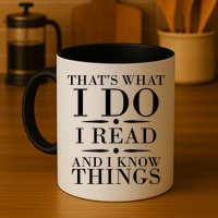 That's What I Do I Read And I Know Things Mug