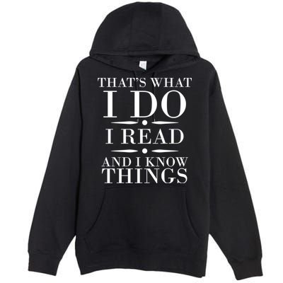 That's What I Do I Read And I Know Things Premium Pullover Hoodie
