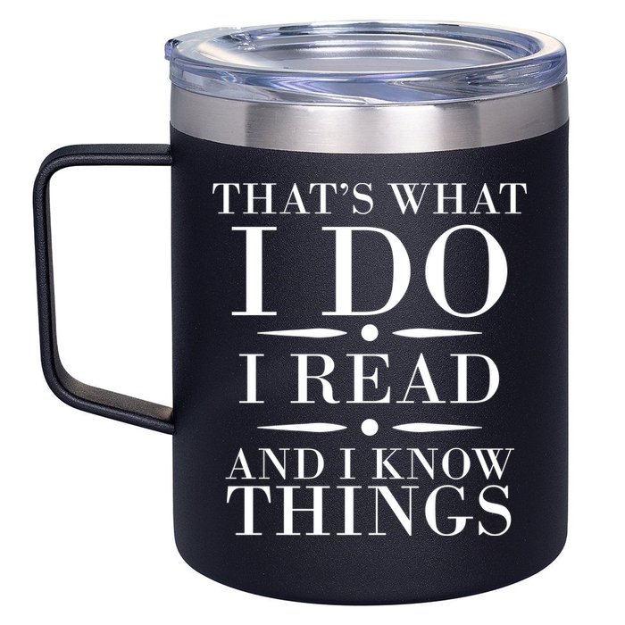 That's What I Do I Read And I Know Things 12oz Stainless Steel Coffee Mug