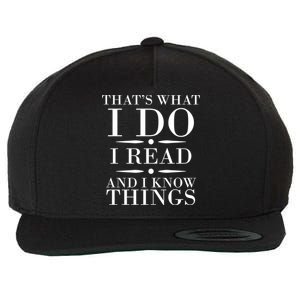 That's What I Do I Read And I Know Things Wool Snapback Cap