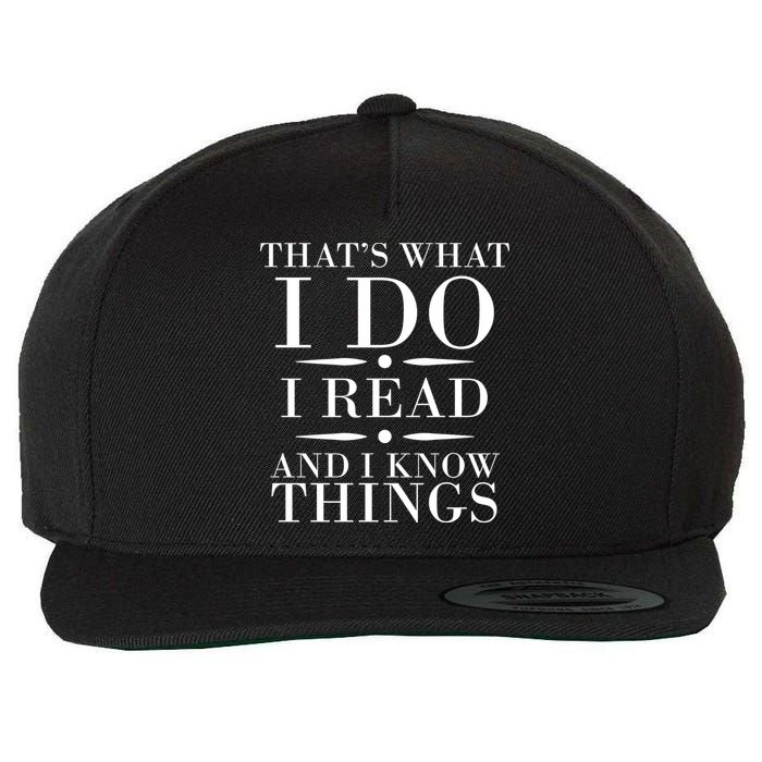 That's What I Do I Read And I Know Things Wool Snapback Cap