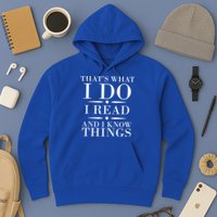 That's What I Do I Read And I Know Things Hoodie