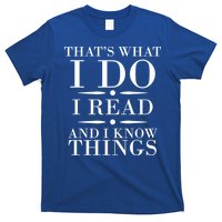 That's What I Do I Read And I Know Things T-Shirt