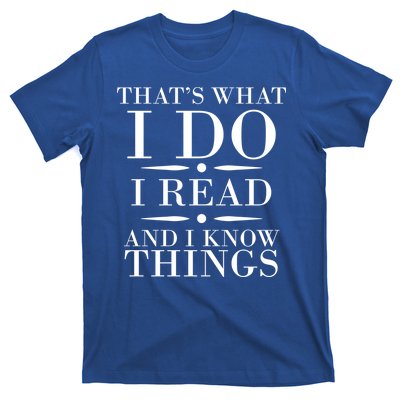 That's What I Do I Read And I Know Things T-Shirt