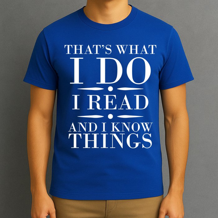 That's What I Do I Read And I Know Things T-Shirt