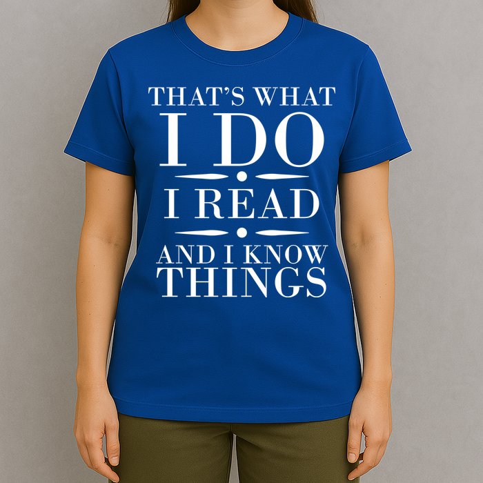 That's What I Do I Read And I Know Things T-Shirt