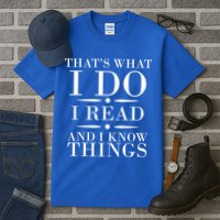 That's What I Do I Read And I Know Things Tall T-Shirt