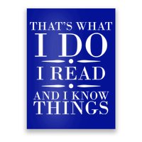 That's What I Do I Read And I Know Things Poster