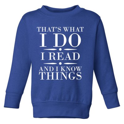 That's What I Do I Read And I Know Things Toddler Sweatshirt