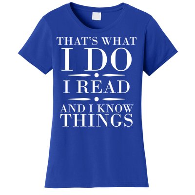 That's What I Do I Read And I Know Things Women's T-Shirt