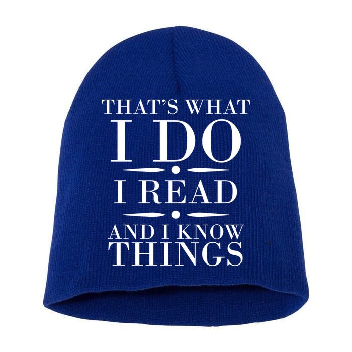 That's What I Do I Read And I Know Things Short Acrylic Beanie