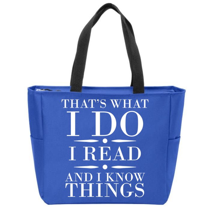 That's What I Do I Read And I Know Things Zip Tote Bag