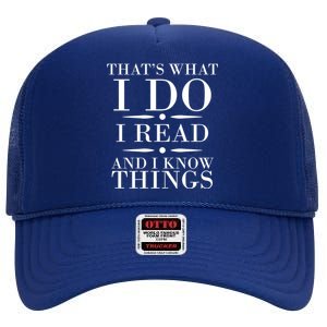 That's What I Do I Read And I Know Things High Crown Mesh Back Trucker Hat